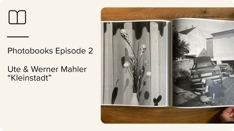 Photobooks Episode 2 – Ute & Werner Mahler “Kleinstadt”